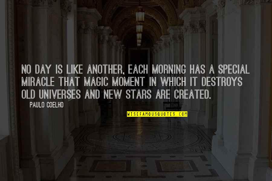 It A New Day Quotes By Paulo Coelho: No day is like another, each morning has