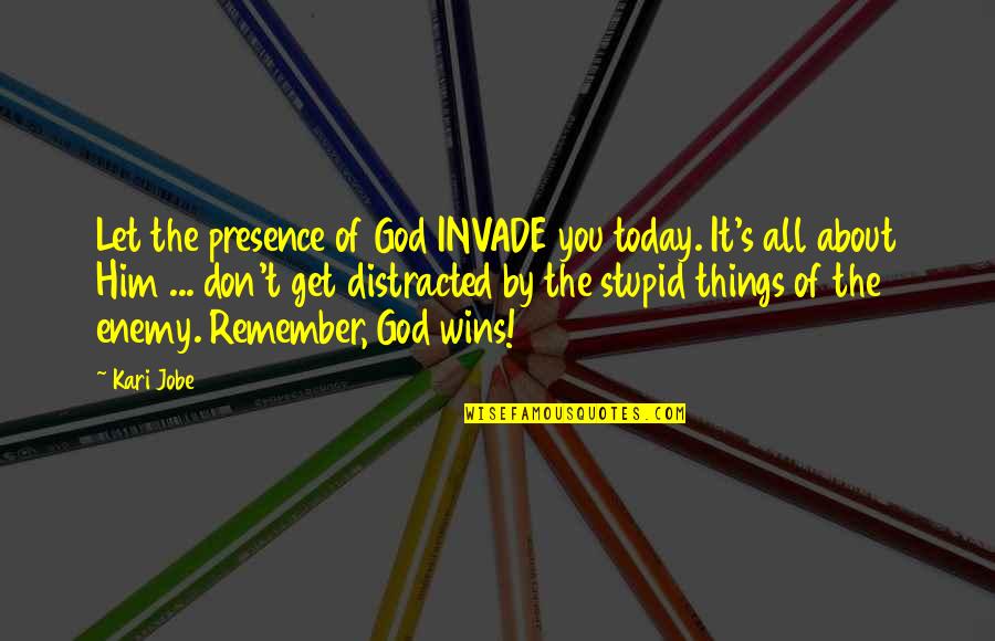 It All About God Quotes By Kari Jobe: Let the presence of God INVADE you today.