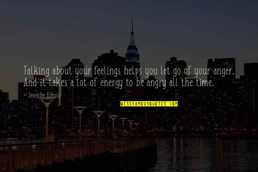 It All About Time Quotes By Jennifer Echols: Talking about your feelings helps you let go