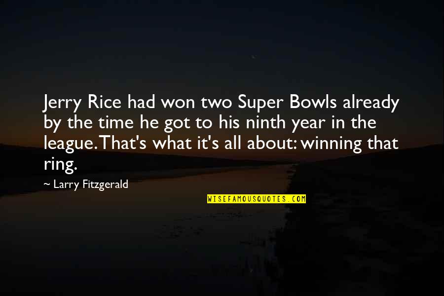 It All About Time Quotes By Larry Fitzgerald: Jerry Rice had won two Super Bowls already