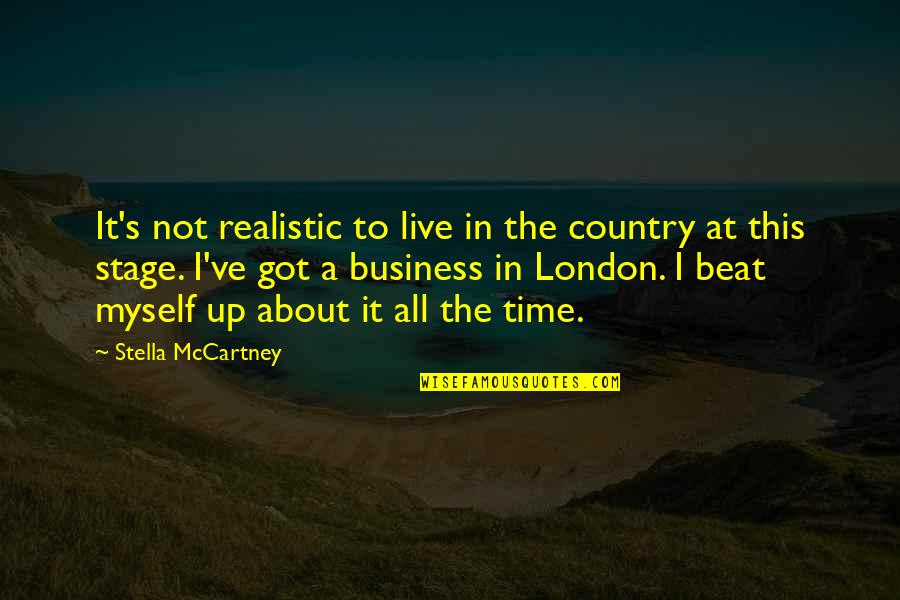 It All About Time Quotes By Stella McCartney: It's not realistic to live in the country