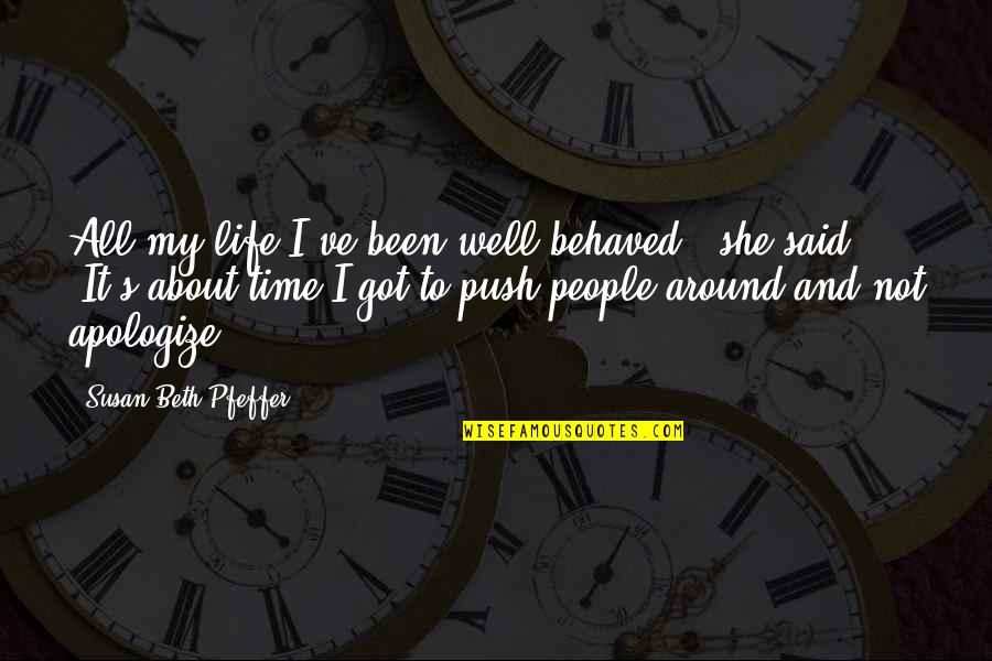 It All About Time Quotes By Susan Beth Pfeffer: All my life I've been well behaved," she