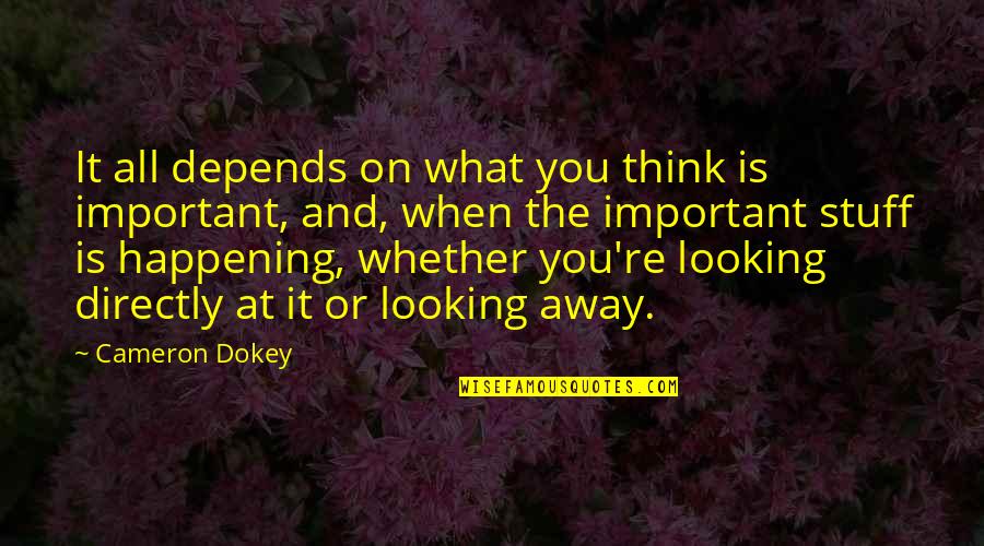 It All Depends Quotes By Cameron Dokey: It all depends on what you think is