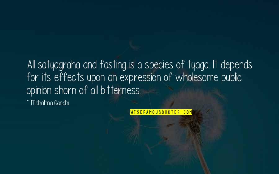 It All Depends Quotes By Mahatma Gandhi: All satyagraha and fasting is a species of