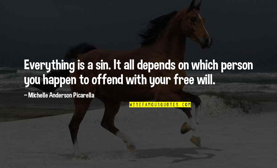 It All Depends Quotes By Michelle Anderson Picarella: Everything is a sin. It all depends on