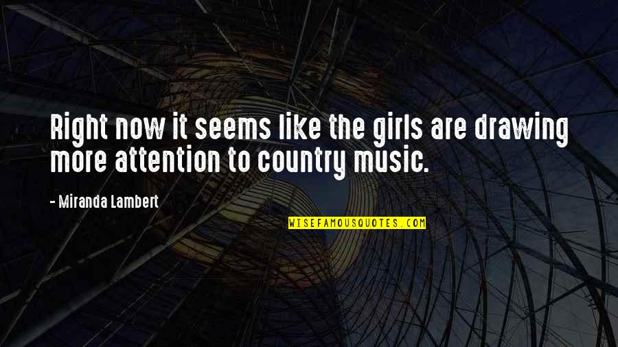 It All For Attention Right Quotes By Miranda Lambert: Right now it seems like the girls are