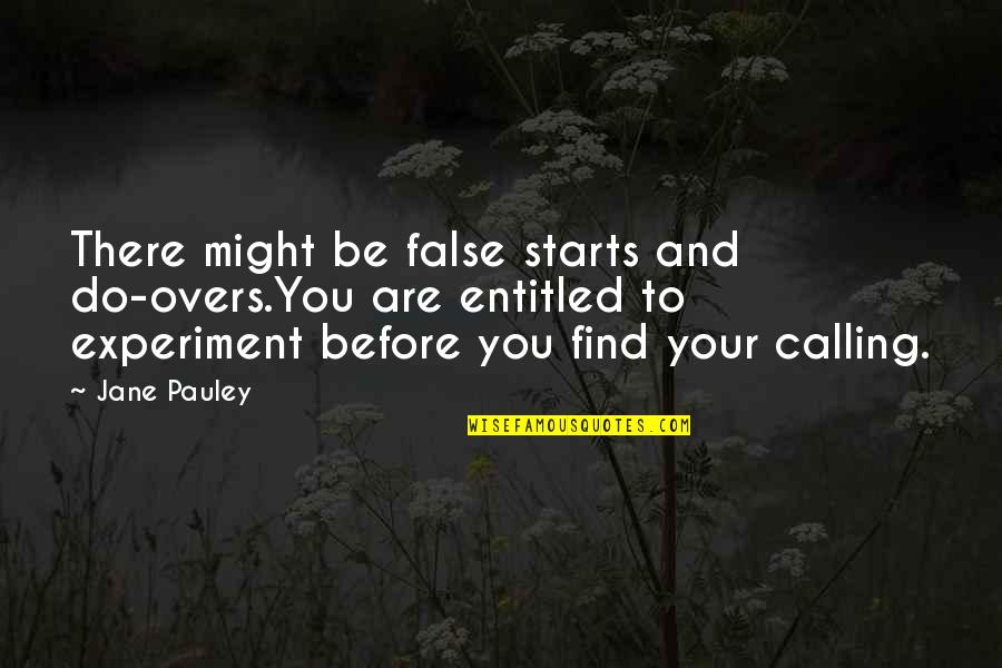 It All Starts With You Quotes By Jane Pauley: There might be false starts and do-overs.You are