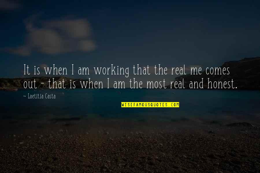 It All Working Out Quotes By Laetitia Casta: It is when I am working that the