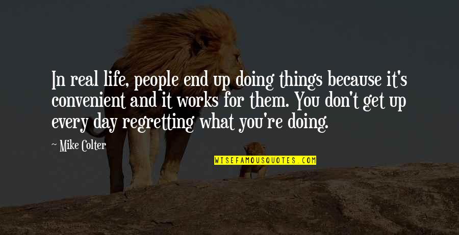 It All Works Out In The End Quotes By Mike Colter: In real life, people end up doing things It All Works Out In The End Quotes By Mike Colter: In real life, people end up doing things