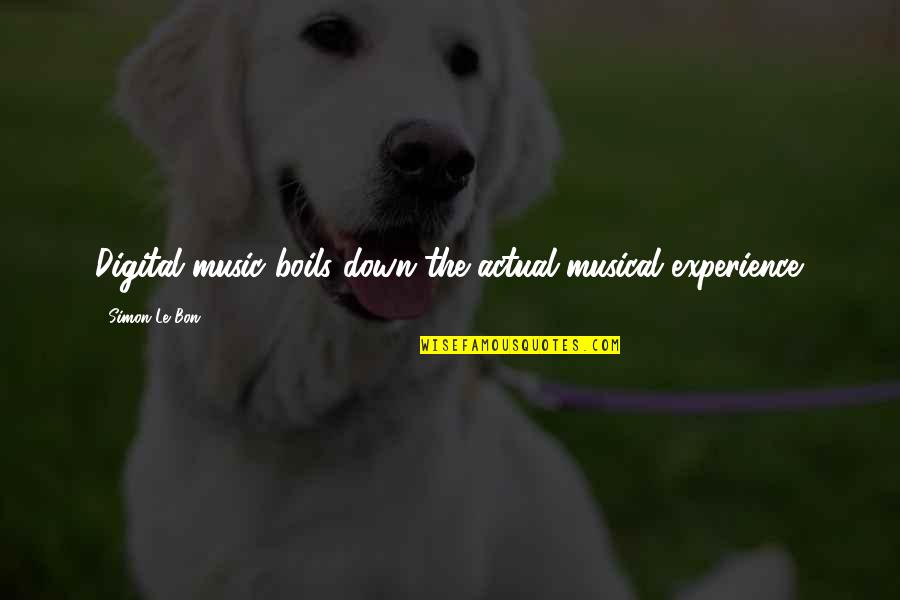 It Always Seems Impossible Until Its Done Quotes By Simon Le Bon: Digital music boils down the actual musical experience. It Always Seems Impossible Until Its Done Quotes By Simon Le Bon: Digital music boils down the actual musical experience.