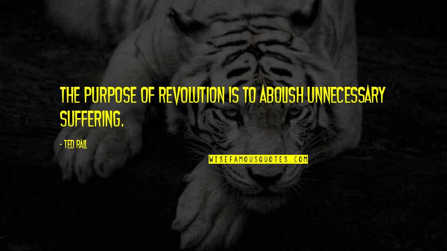 It Always Sunny In Philadelphia Jabroni Quotes By Ted Rall: The purpose of revolution is to abolish unnecessary