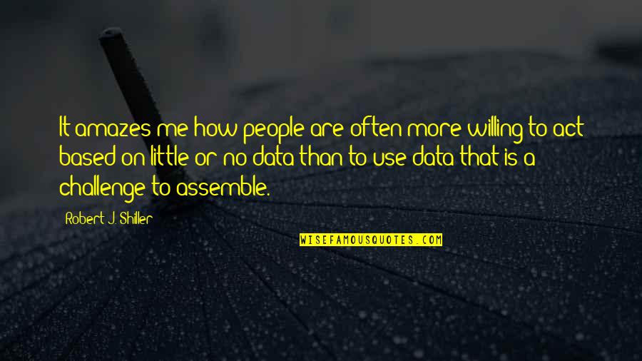 It Amazes Me Quotes By Robert J. Shiller: It amazes me how people are often more