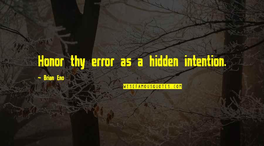 It Being A Good Day Quotes By Brian Eno: Honor thy error as a hidden intention.