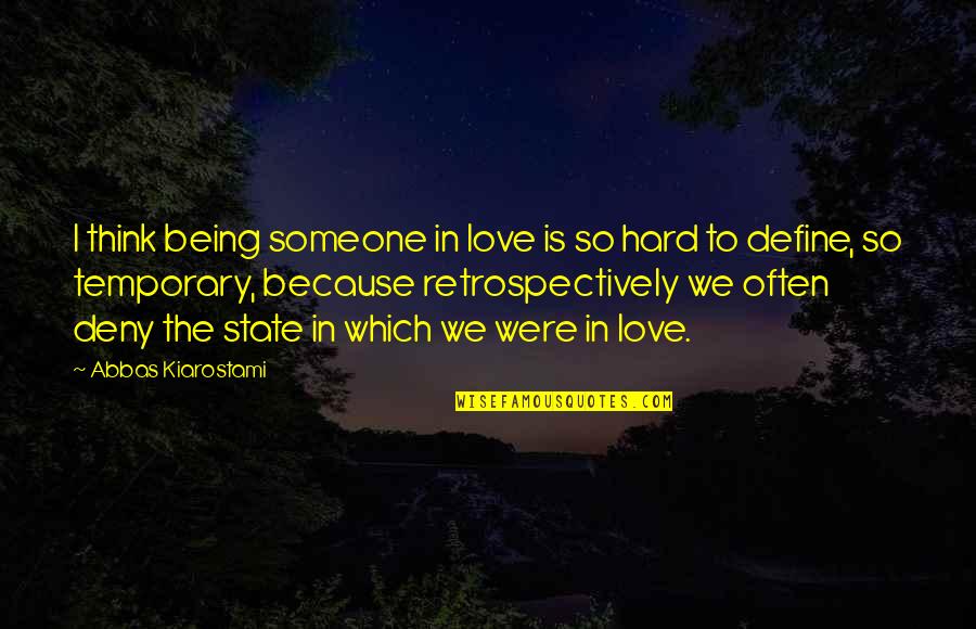 It Being Hard To Love Quotes By Abbas Kiarostami: I think being someone in love is so