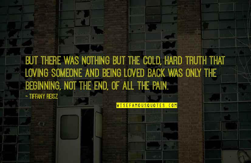 It Being Hard To Love Someone Quotes By Tiffany Reisz: But there was nothing but the cold, hard