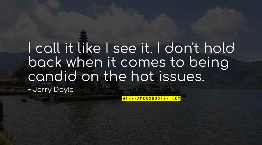 It Being Hot Quotes By Jerry Doyle: I call it like I see it. I