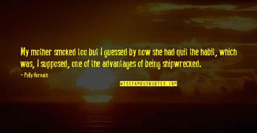 It Being Okay To Quit Quotes By Polly Horvath: My mother smoked too but I guessed by