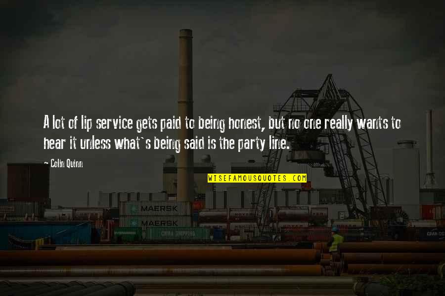 It Being What It Is Quotes By Colin Quinn: A lot of lip service gets paid to It Being What It Is Quotes By Colin Quinn: A lot of lip service gets paid to