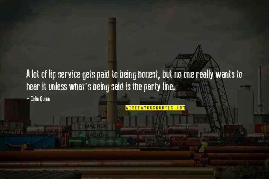 It Being What It Is Quotes By Colin Quinn: A lot of lip service gets paid to