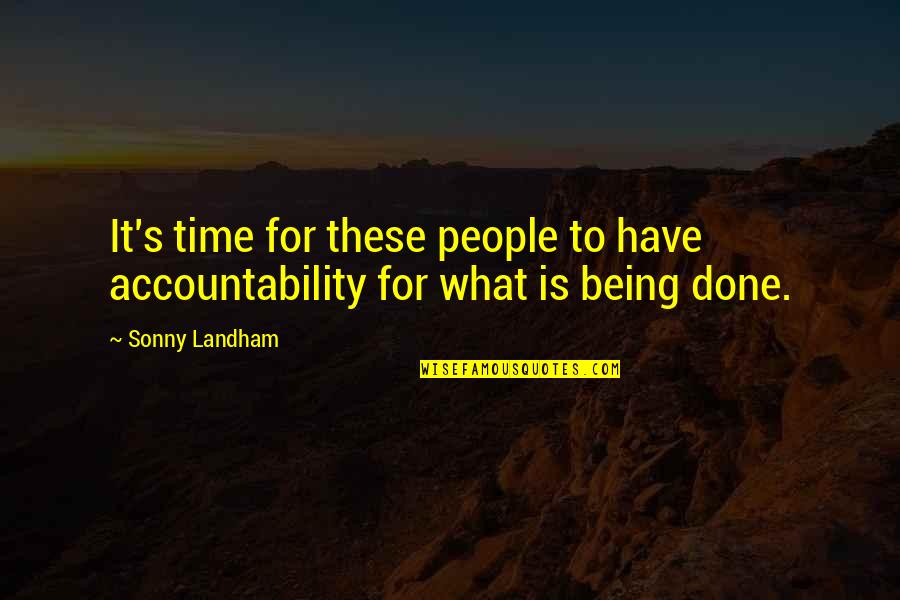 It Being What It Is Quotes By Sonny Landham: It's time for these people to have accountability