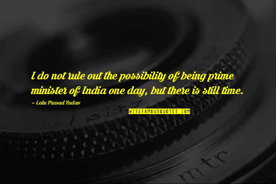 It Being Your Time Quotes By Lalu Prasad Yadav: I do not rule out the possibility of