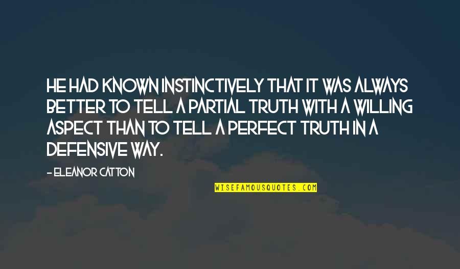 It Better To Tell The Truth Quotes By Eleanor Catton: He had known instinctively that it was always