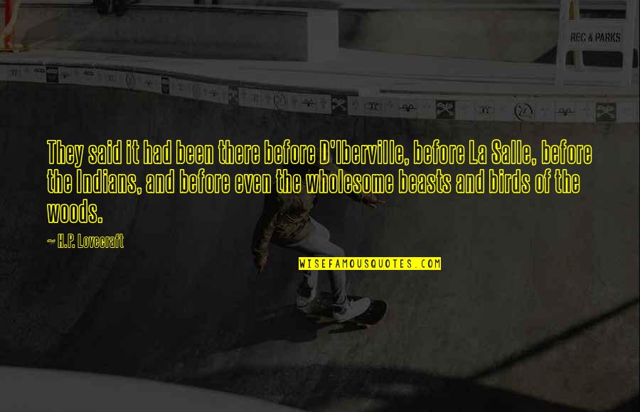 It Birds Quotes By H.P. Lovecraft: They said it had been there before D'Iberville,