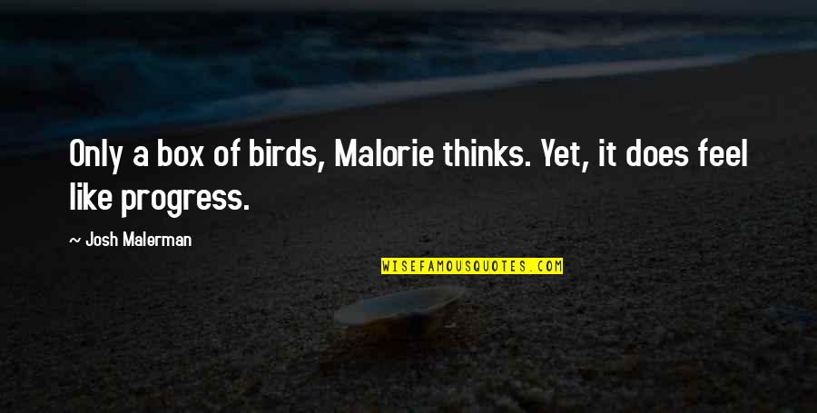 It Birds Quotes By Josh Malerman: Only a box of birds, Malorie thinks. Yet,