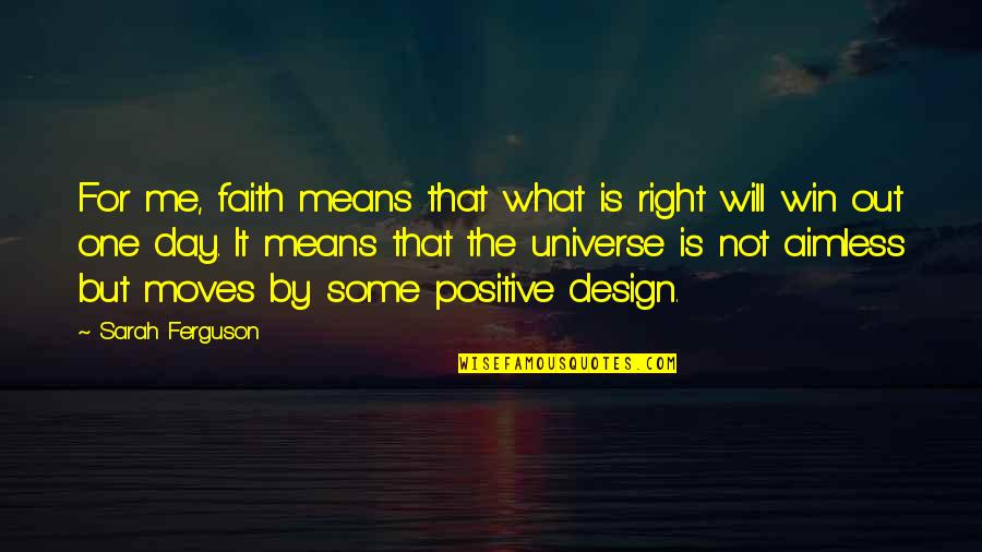 It By Design Quotes By Sarah Ferguson: For me, faith means that what is right