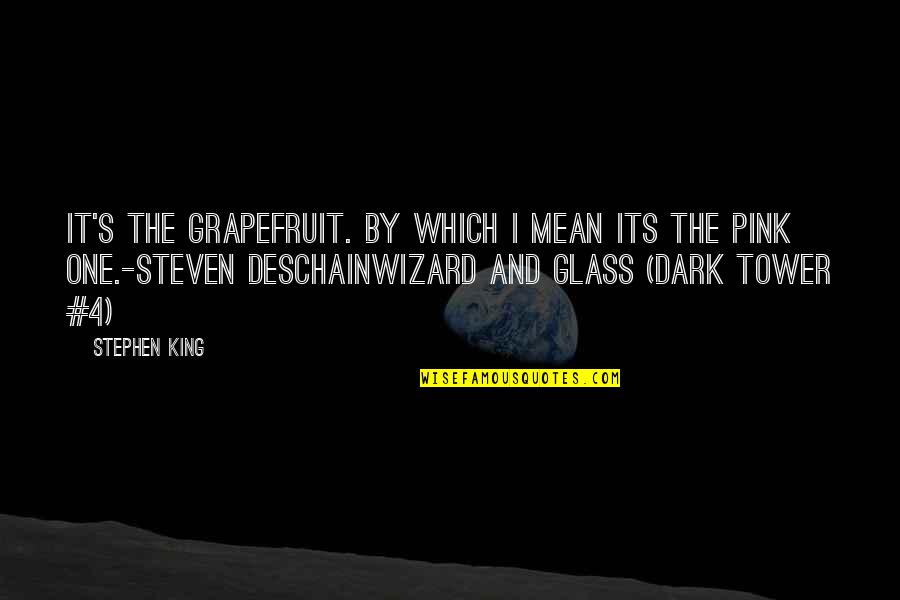It By Stephen King Quotes By Stephen King: It's the grapefruit. By which I mean its