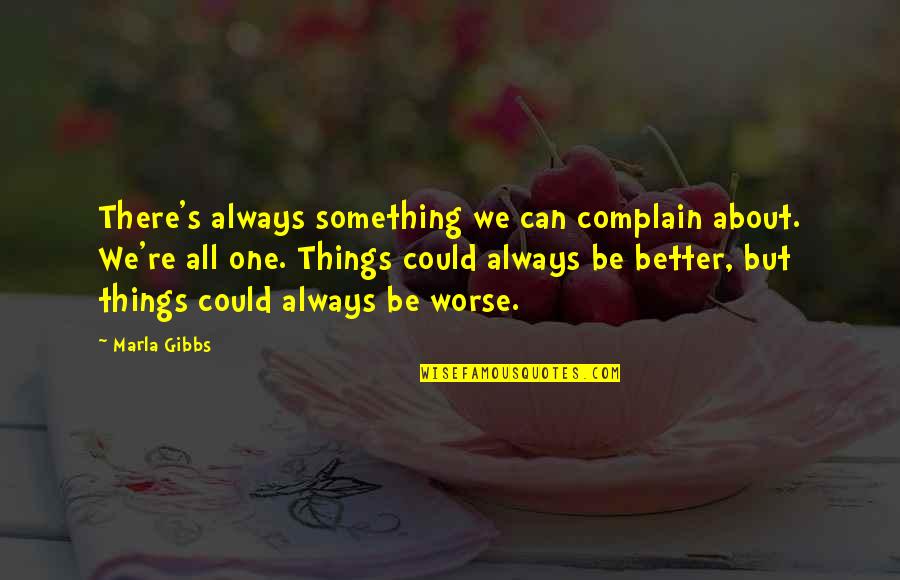 It Can Always Be Worse Quotes By Marla Gibbs: There's always something we can complain about. We're