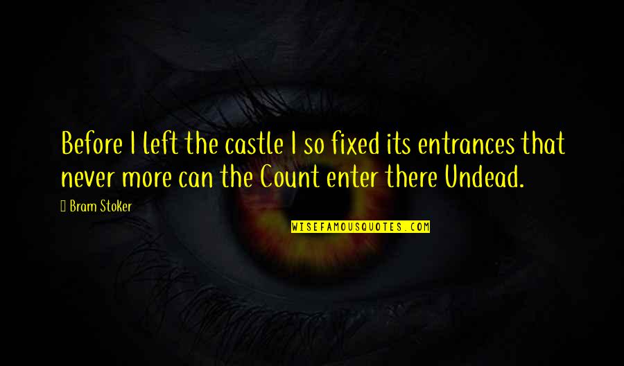 It Can Be Fixed Quotes By Bram Stoker: Before I left the castle I so fixed