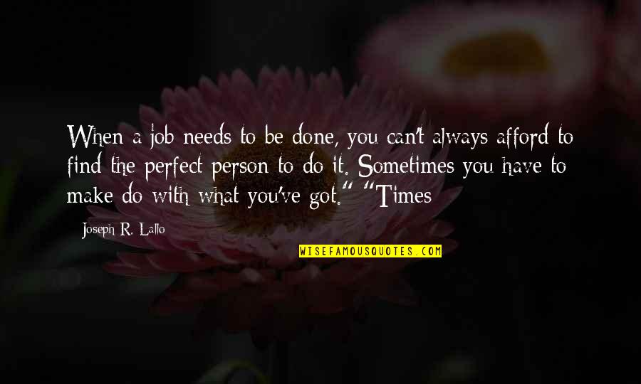 It Can't Be Done Quotes By Joseph R. Lallo: When a job needs to be done, you
