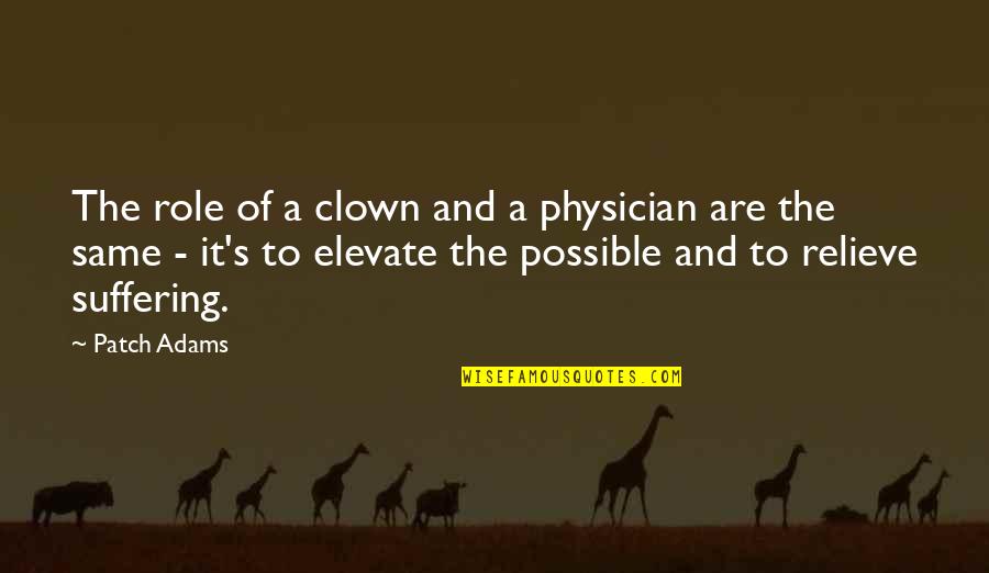 It Clown Quotes By Patch Adams: The role of a clown and a physician