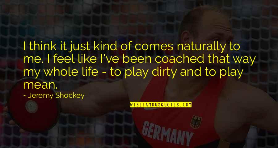 It Comes So Naturally Quotes By Jeremy Shockey: I think it just kind of comes naturally