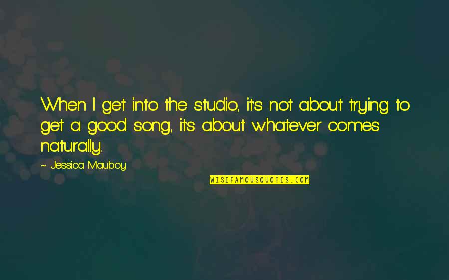 It Comes So Naturally Quotes By Jessica Mauboy: When I get into the studio, it's not