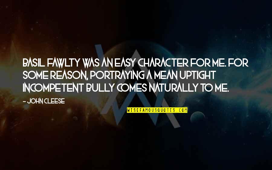 It Comes So Naturally Quotes By John Cleese: Basil Fawlty was an easy character for me.
