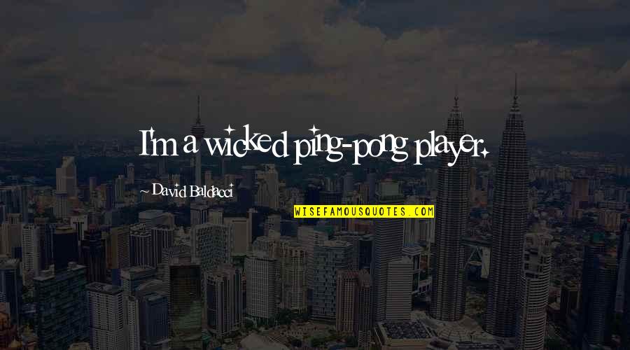 It Cosmetics Cc Cream Quotes By David Baldacci: I'm a wicked ping-pong player. It Cosmetics Cc Cream Quotes By David Baldacci: I'm a wicked ping-pong player.
