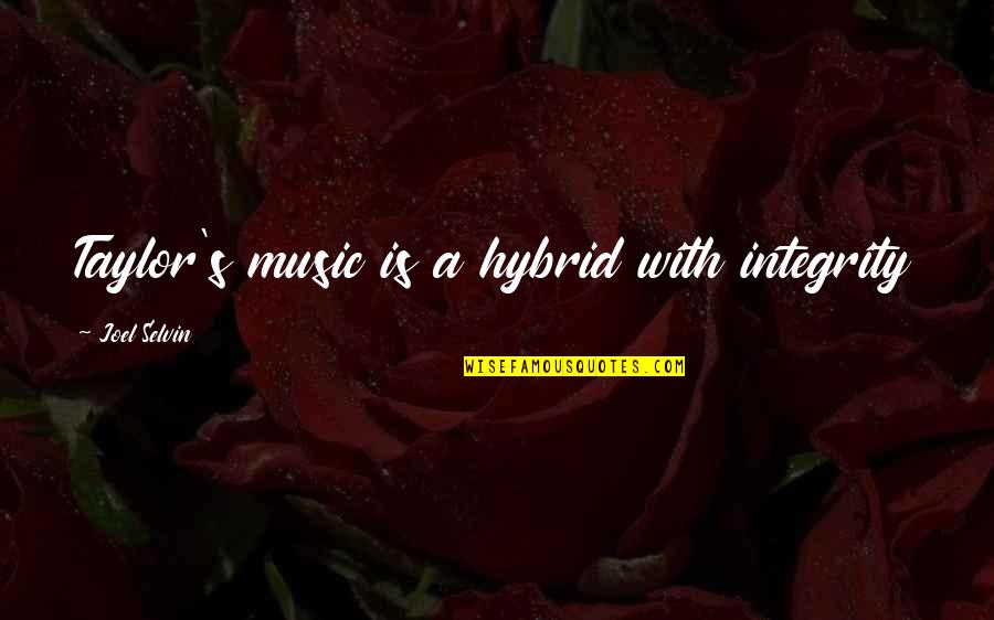 It Cosmetics Cc Cream Quotes By Joel Selvin: Taylor's music is a hybrid with integrity It Cosmetics Cc Cream Quotes By Joel Selvin: Taylor's music is a hybrid with integrity