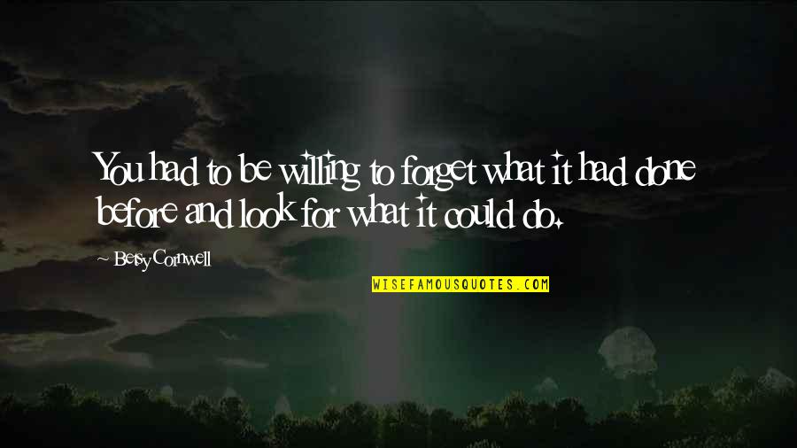 It Could Be You Quotes By Betsy Cornwell: You had to be willing to forget what