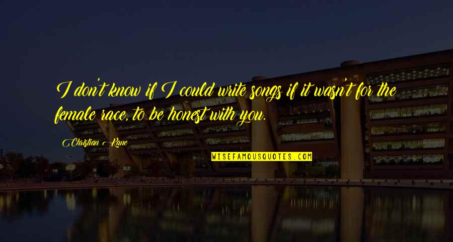 It Could Be You Quotes By Christian Kane: I don't know if I could write songs