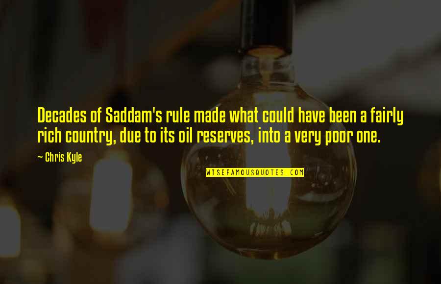 It Could Have Been You Quotes By Chris Kyle: Decades of Saddam's rule made what could have