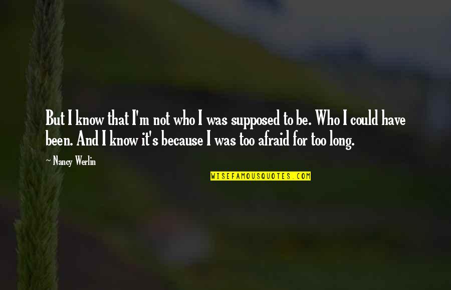 It Could Have Been You Quotes By Nancy Werlin: But I know that I'm not who I