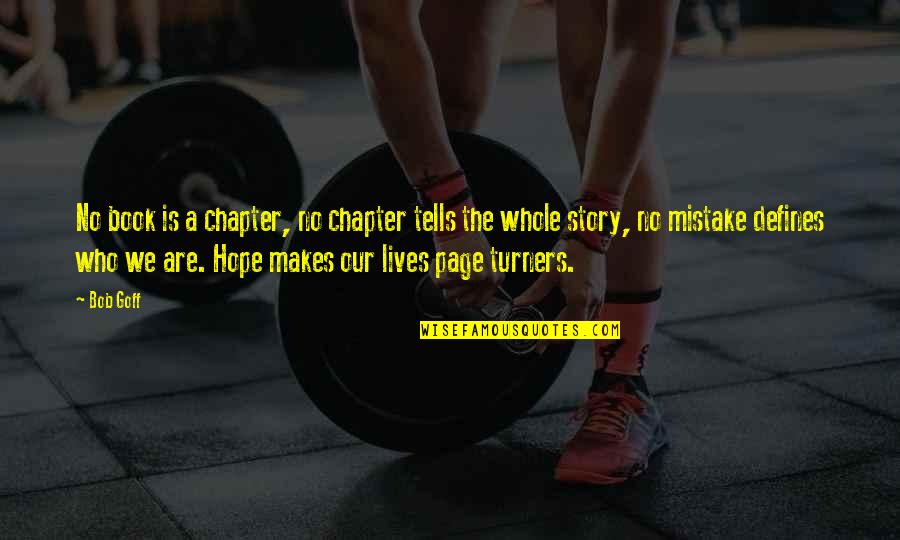 It Defines Who I Am Quotes By Bob Goff: No book is a chapter, no chapter tells It Defines Who I Am Quotes By Bob Goff: No book is a chapter, no chapter tells