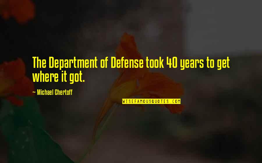 It Department Quotes By Michael Chertoff: The Department of Defense took 40 years to