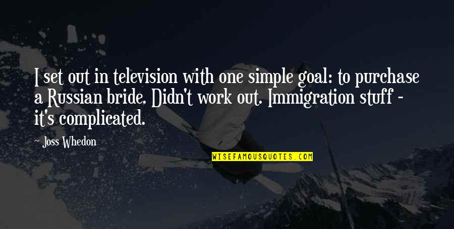 It Didn't Work Out Quotes By Joss Whedon: I set out in television with one simple