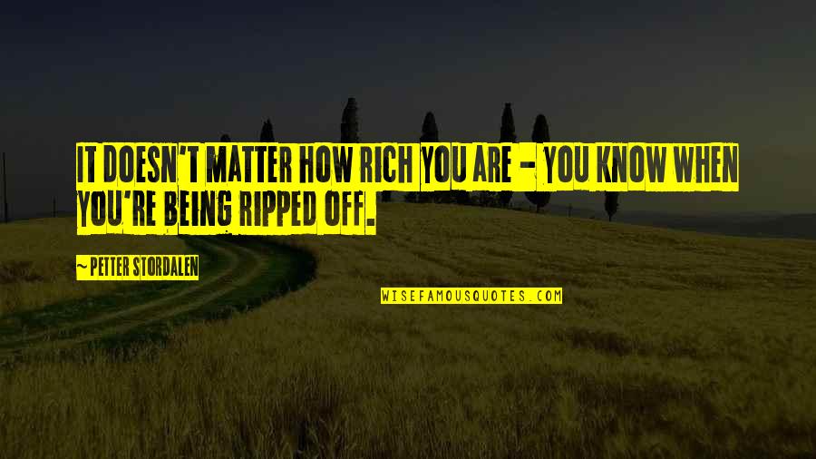 It Doesn Matter Quotes By Petter Stordalen: It doesn't matter how rich you are -