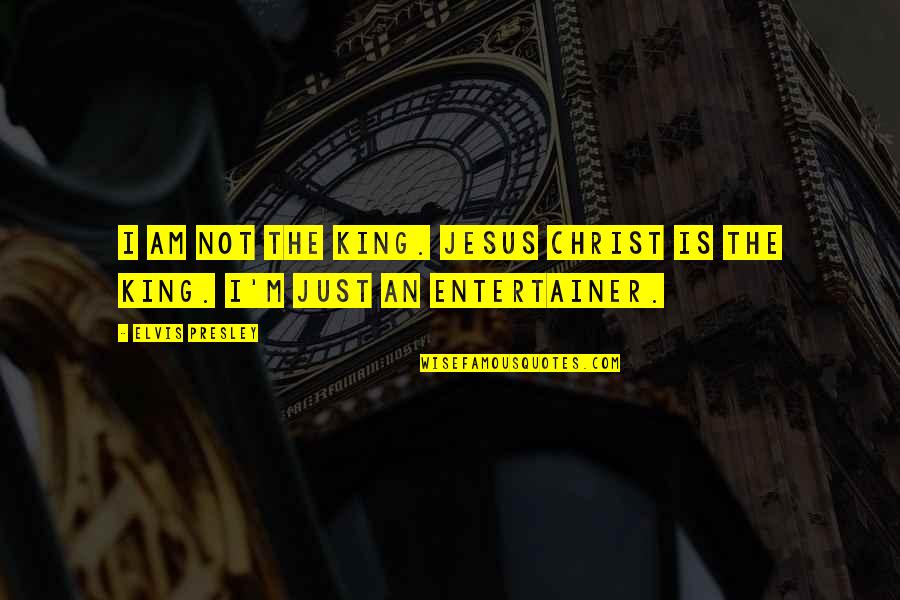 It Doesn't Matter How You Look Quotes By Elvis Presley: I am not the King. Jesus Christ is