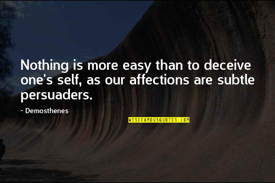 It Doesnt Matter Who Gets The Credit Quotes By Demosthenes: Nothing is more easy than to deceive one's It Doesnt Matter Who Gets The Credit Quotes By Demosthenes: Nothing is more easy than to deceive one's