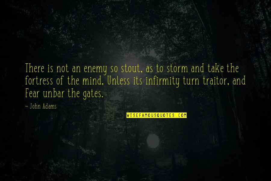 It Doesnt Take Much Quotes By John Adams: There is not an enemy so stout, as It Doesnt Take Much Quotes By John Adams: There is not an enemy so stout, as